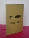 My Answer - Oswald Mosley