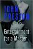 Entertainment for a Master - John Preston